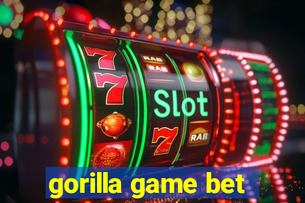 gorilla game bet